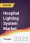 Hospital Lighting System Market Report: Trends, Forecast and Competitive Analysis to 2031 - Product Image