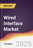 Wired Interface Market Report: Trends, Forecast and Competitive Analysis to 2031- Product Image