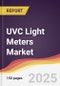 UVC Light Meters Market Report: Trends, Forecast and Competitive Analysis to 2031 - Product Image