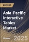 Asia-Pacific Interactive Tables Market Size, Share & Trends Analysis Report by Screen Size (32-65 Inch and 65 Inch & Above), Application, Technology (Capacitive, LCD, LED, Other Technology), and Country with Growth Forecasts, 2024-2031 - Product Thumbnail Image