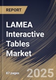 LAMEA Interactive Tables Market Size, Share & Trends Analysis Report by Screen Size (32-65 Inch and 65 Inch & Above), Application, Technology (Capacitive, LCD, LED, Other Technology), and Country with Growth Forecasts, 2024-2031- Product Image