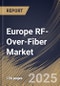 Europe RF-Over-Fiber Market Size, Share & Trends Analysis Report by Component, Frequency Band Type (L Band, C Band, S Band, X Band, Other Frequency Band Type), Application, Deployment, and Country with Growth Forecasts, 2024-2031 - Product Image