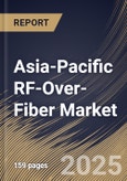 Asia-Pacific RF-Over-Fiber Market Size, Share & Trends Analysis Report by Component, Frequency Band Type (L Band, C Band, S Band, X Band, Other Frequency Band Type), Application, Deployment, and Country with Growth Forecasts, 2024-2031- Product Image