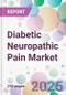 Diabetic Neuropathic Pain Market - Product Image