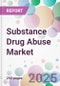 Substance Drug Abuse Market - Product Thumbnail Image