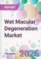 Wet Macular Degeneration Market - Product Image