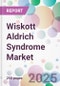 Wiskott Aldrich Syndrome Market - Product Thumbnail Image