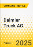 Daimler Truck AG - 2025 Strategy Playbook: Strategy Focus, Key Strategies & Plans, SWOT, Trends & Growth Opportunities, Market Outlook- Product Image