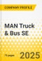 MAN Truck & Bus SE - 2025 Strategy Playbook: Strategy Focus, Key Strategies & Plans, SWOT, Trends & Growth Opportunities, Market Outlook - Product Image