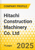 Hitachi Construction Machinery Co. Ltd. - 2025 Strategy Playbook: Strategy Focus, Key Strategies & Plans, SWOT, Trends & Growth Opportunities, Market Outlook- Product Image