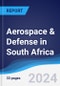 Aerospace & Defense in South Africa - Product Image