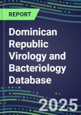 2025 Dominican Republic Virology and Bacteriology Database: 100 Infectious Disease Tests, 2024 Supplier Shares, 2024-2029 Volume and Sales Forecasts by Test- Product Image