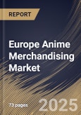 Europe Anime Merchandising Market Size, Share & Trends Analysis Report By Distribution Channel (Online, and Offline), By Product, By Country and Growth Forecast, 2024 - 2031- Product Image