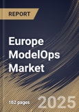 Europe ModelOps Market Size, Share & Trends Analysis Report By Offering (Platforms, and Services), By Model, By Deployment (Cloud, and On-Premise), By Vertical, By Application, By Country and Growth Forecast, 2024 - 2031- Product Image