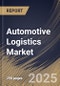 Automotive Logistics Market Size, Share & Trends Analysis Report By Type (Finished vehicle, and Automobile Parts), By Distribution (Domestic, and International), By Activity, By Solution, By Regional Outlook and Forecast, 2024 - 2031 - Product Image