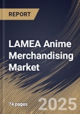 LAMEA Anime Merchandising Market Size, Share & Trends Analysis Report By Distribution Channel (Online, and Offline), By Product, By Country and Growth Forecast, 2024 - 2031- Product Image