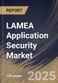 LAMEA Application Security Market Size, Share & Trends Analysis Report By Component (Solution and Services), By Deployment (On premise and Cloud), By Testing Type, By Enterprise Size, By Vertical, By Country and Growth Forecast, 2024 - 2031- Product Image