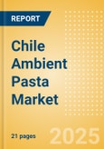 Chile Ambient (Canned) Pasta (Pasta and Noodles) Market Size, Growth and Forecast Analytics, 2023-2028- Product Image