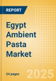 Egypt Ambient (Canned) Pasta (Pasta and Noodles) Market Size, Growth and Forecast Analytics, 2023-2028- Product Image