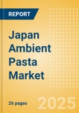 Japan Ambient (Canned) Pasta (Pasta and Noodles) Market Size, Growth and Forecast Analytics, 2023-2028- Product Image