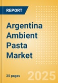 Argentina Ambient (Canned) Pasta (Pasta and Noodles) Market Size, Growth and Forecast Analytics, 2023-2028- Product Image