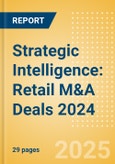 Strategic Intelligence: Retail M&A Deals 2024 - Top Themes- Product Image