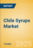 Chile Syrups (Syrups and Spreads) Market Size, Growth and Forecast Analytics, 2023-2028- Product Image