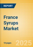 France Syrups (Syrups and Spreads) Market Size, Growth and Forecast Analytics, 2023-2028- Product Image