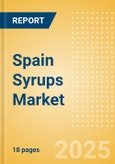 Spain Syrups (Syrups and Spreads) Market Size, Growth and Forecast Analytics, 2023-2028- Product Image