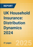 UK Household Insurance: Distribution Dynamics 2024- Product Image