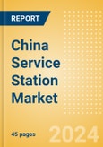 China Service Station Market to 2028- Product Image