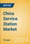 China Service Station Market to 2028 - Product Image