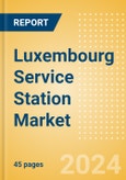 Luxembourg Service Station Market to 2028- Product Image