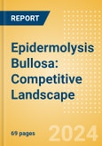 Epidermolysis Bullosa: Competitive Landscape- Product Image