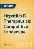 Hepatitis B Therapeutics: Competitive Landscape- Product Image