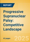 Progressive Supranuclear Palsy: Competitive Landscape- Product Image