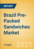 Brazil Pre-Packed Sandwiches (Savory and Deli Foods) Market Size, Growth and Forecast Analytics, 2023-2028- Product Image