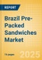 Brazil Pre-Packed Sandwiches (Savory and Deli Foods) Market Size, Growth and Forecast Analytics, 2023-2028 - Product Image