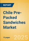 Chile Pre-Packed Sandwiches (Savory and Deli Foods) Market Size, Growth and Forecast Analytics, 2023-2028- Product Image