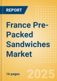 France Pre-Packed Sandwiches (Savory and Deli Foods) Market Size, Growth and Forecast Analytics, 2023-2028- Product Image