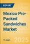 Mexico Pre-Packed Sandwiches (Savory and Deli Foods) Market Size, Growth and Forecast Analytics, 2023-2028 - Product Image