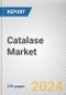 Catalase Market: Global Opportunity Analysis and Industry Forecast, 2024-2033 - Product Thumbnail Image