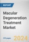 Macular Degeneration Treatment Market: Global Opportunity Analysis and Industry Forecast, 2024-2033 - Product Image