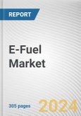 E-Fuel Market: Global Opportunity Analysis and Industry Forecast, 2024-2030- Product Image