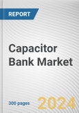 Capacitor Bank Market: Global Opportunity Analysis and Industry Forecast, 2024-2031- Product Image