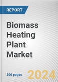 Biomass Heating Plant Market: Global Opportunity Analysis and Industry Forecast, 2024-2033- Product Image