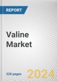 Valine Market: Global Opportunity Analysis and Industry Forecast, 2024-2033- Product Image