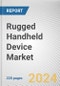 Rugged Handheld Device Market: Global Opportunity Analysis and Industry Forecast, 2024-2032 - Product Thumbnail Image