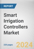 Smart Irrigation Controllers Market: Global Opportunity Analysis and Industry Forecast, 2024-2032- Product Image