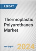 Thermoplastic Polyurethanes Market: Global Opportunity Analysis and Industry Forecast, 2024-2033- Product Image